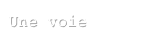 Une voie
