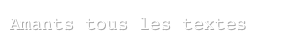 Amants tous les textes