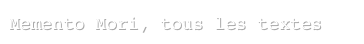 Memento Mori, tous les textes