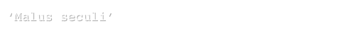‘Malus seculi’