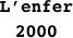 
L’enfer
2000