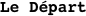 
Le Départ