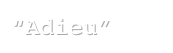 “Adieu”