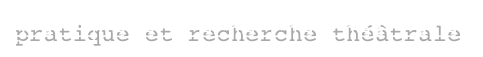 pratique et recherche théâtrale